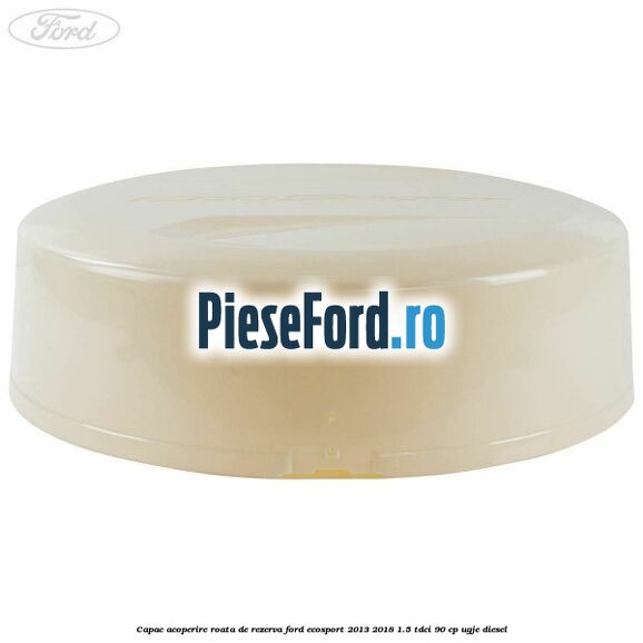 Capac acoperire roata de rezerva Ford EcoSport 2013-2018 1.5 TDCi 90 cp UGJE diesel