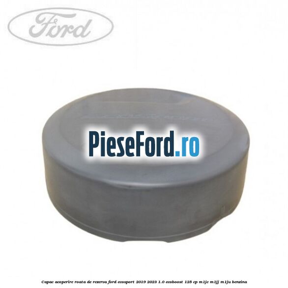 Capac acoperire roata de rezerva Ford EcoSport 2019-2023 1.0 EcoBoost 125 cp M1JC, M1JJ, M1JU benzina