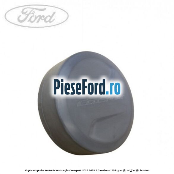 Capac acoperire roata de rezerva Ford EcoSport 2019-2023 1.0 EcoBoost 125 cp M1JC, M1JJ, M1JU benzina