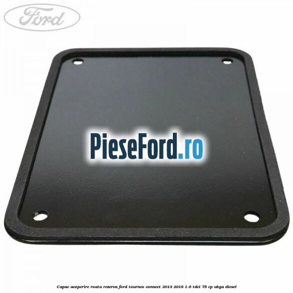 Capac acoperire roata rezerva Ford Tourneo Connect 2013-2018 1.6 TDCi 75 cp UBGA diesel
