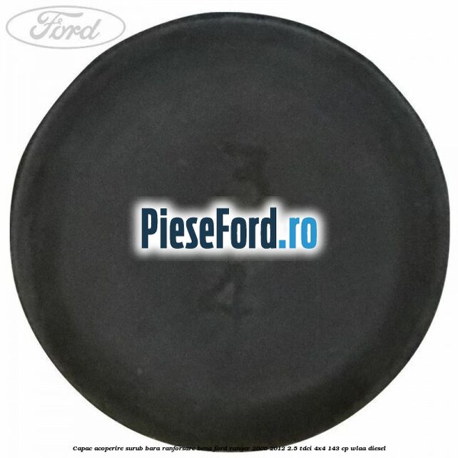 Capac acoperire surub bara ranforsare bena Ford Ranger 2006-2012 2.5 TDCi 4x4 143 cp WLAA diesel