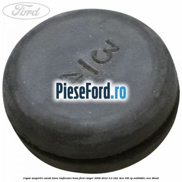 Capac acoperire surub bara ranforsare bena Ford Ranger 2006-2012 3.0 TDCi 4x4 156 cp MD30DITC, WEC diesel