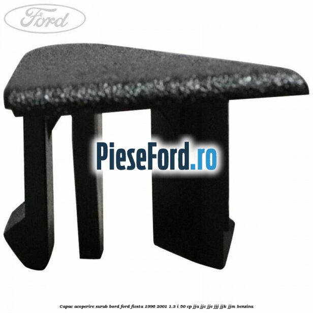 Capac acoperire surub bord Ford Fiesta 1996-2001 1.3 i 50 cp JJA, JJC, JJE, JJJ, JJK, JJM benzina