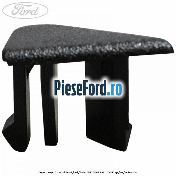 Capac acoperire surub bord Ford Fiesta 1996-2001 1.4 i 16V 90 cp Capac acoperire surub bord Ford Fiesta 1996-2001 1.4 i 16V 90 cp FHA, FHE benzina