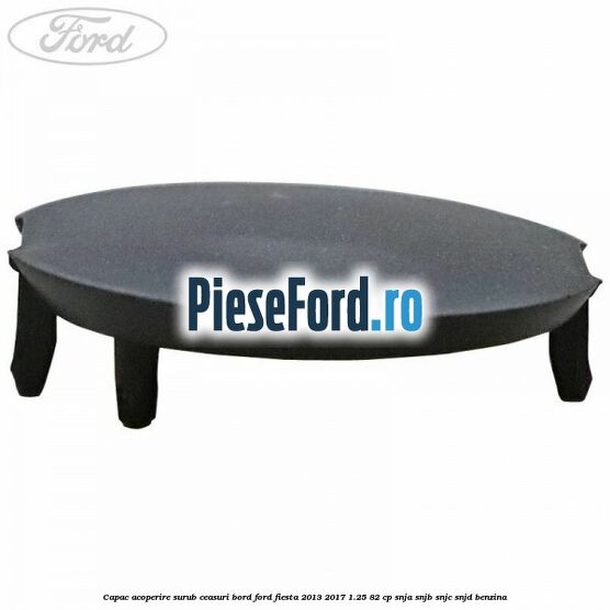 Capac acoperire surub ceasuri bord Ford Fiesta 2013-2017 1.25 82 cp SNJA, SNJB, SNJC, SNJD benzina