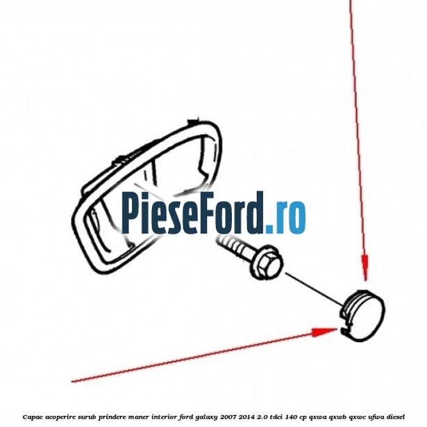 Capac acoperire surub prindere maner interior Ford Galaxy 2007-2014 2.0 TDCi 140 cp Capac acoperire surub prindere maner interior Ford Galaxy 2007-2014 2.0 TDCi 140 cp QXWA, QXWB, QXWC, UFWA diesel