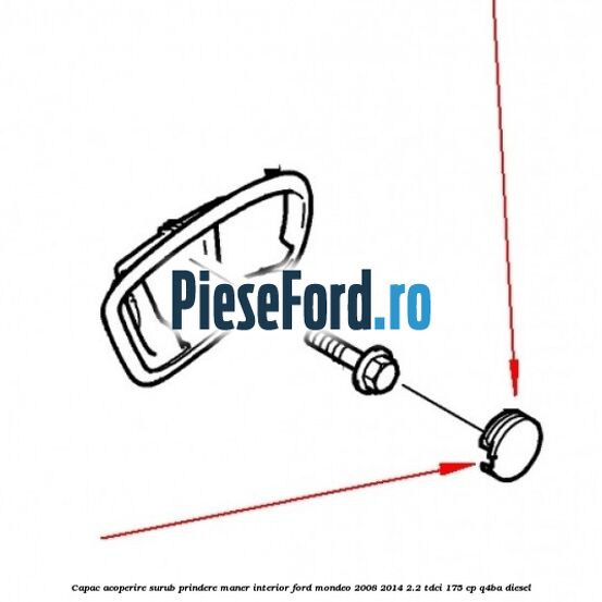 Capac acoperire surub prindere maner interior Ford Mondeo 2008-2014 2.2 TDCi 175 cp Q4BA diesel