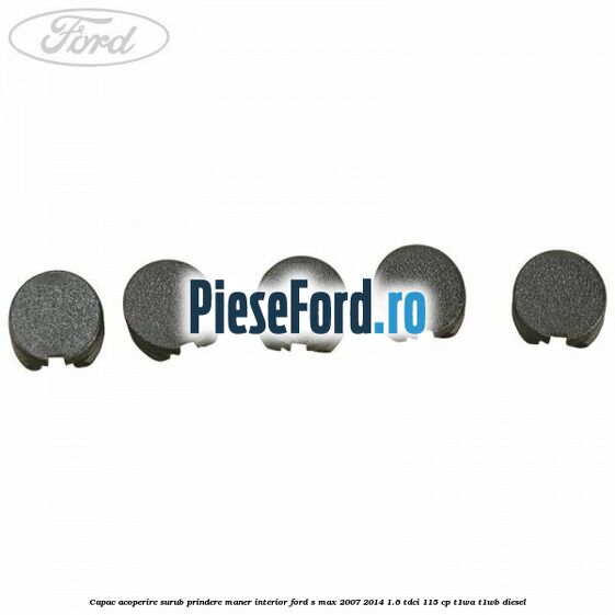 Capac acoperire surub prindere maner interior Ford S-Max 2007-2014 1.6 TDCi 115 cp T1WA, T1WB diesel