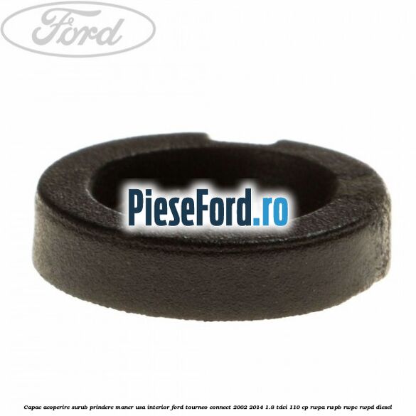 Capac acoperire surub prindere maner usa interior Ford Tourneo Connect 2002-2014 1.8 TDCi 110 cp RWPA, RWPB, RWPC, RWPD diesel