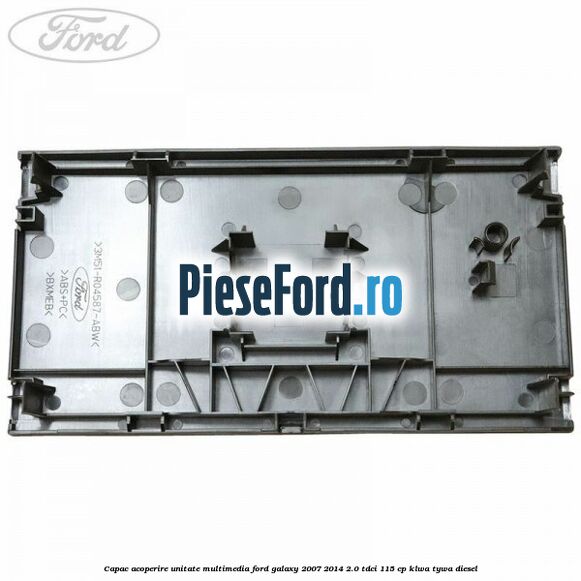 Capac acoperire unitate multimedia Ford Galaxy 2007-2014 2.0 TDCi 115 cp KLWA, TYWA diesel