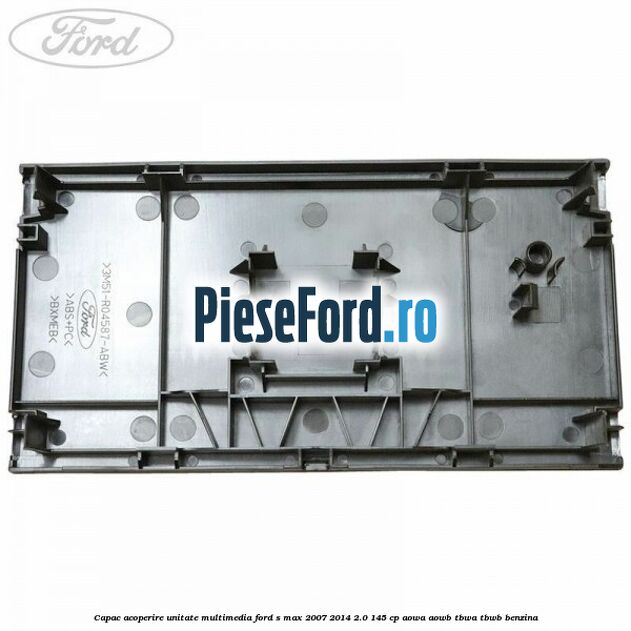 Capac acoperire unitate multimedia Ford S-Max 2007-2014 2.0 145 cp AOWA, AOWB, TBWA, TBWB benzina