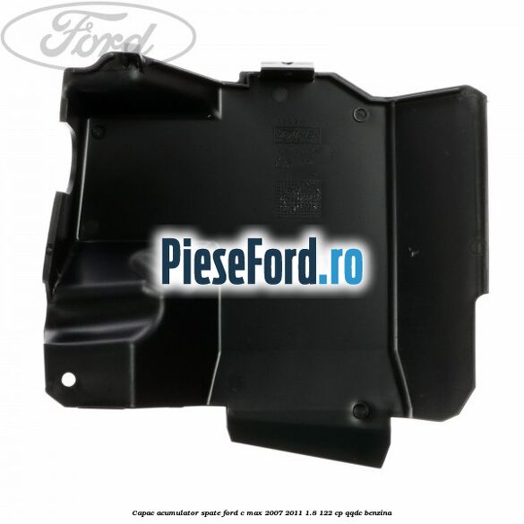 Capac acumulator spate Ford C-Max 2007-2011 1.8 122 cp Capac acumulator spate Ford C-Max 2007-2011 1.8 122 cp QQDC benzina