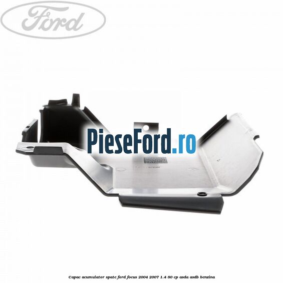Capac acumulator spate Ford Focus 2004-2007 1.4 80 cp ASDA, ASDB benzina