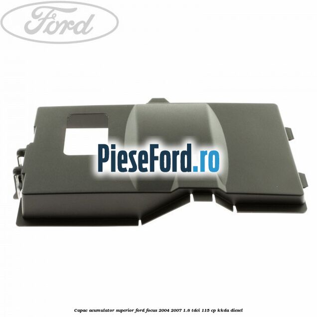 Capac acumulator superior Ford Focus 2004-2007 1.8 TDCi 115 cp KKDA diesel