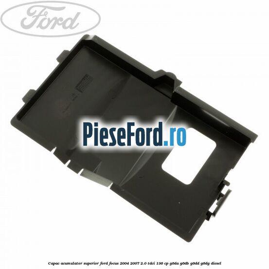 Capac acumulator superior Ford Focus 2004-2007 2.0 TDCi 136 cp G6DA, G6DB, G6DD, G6DG diesel