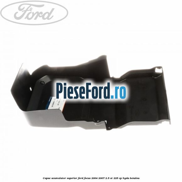 Capac acumulator superior Ford Focus 2004-2007 2.5 ST 225 cp Capac acumulator superior Ford Focus 2004-2007 2.5 ST 225 cp HYDA benzina