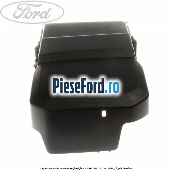 Capac acumulator superior Ford Focus 2008-2011 2.5 ST 225 cp HYDA benzina