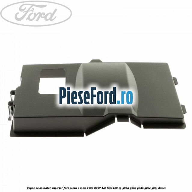 Capac acumulator superior Ford Focus C-Max 2003-2007 1.6 TDCi 109 cp G8DA, G8DB, G8DD, G8DE, G8DF diesel
