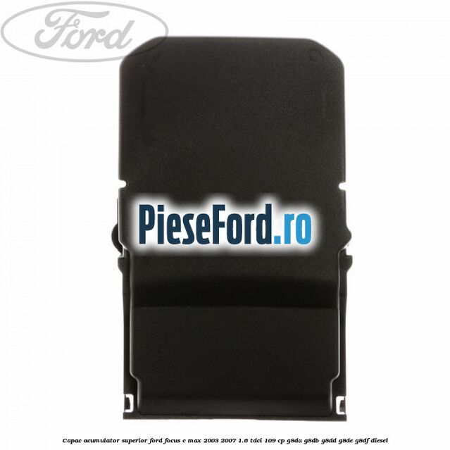 Capac acumulator superior Ford Focus C-Max 2003-2007 1.6 TDCi 109 cp G8DA, G8DB, G8DD, G8DE, G8DF diesel