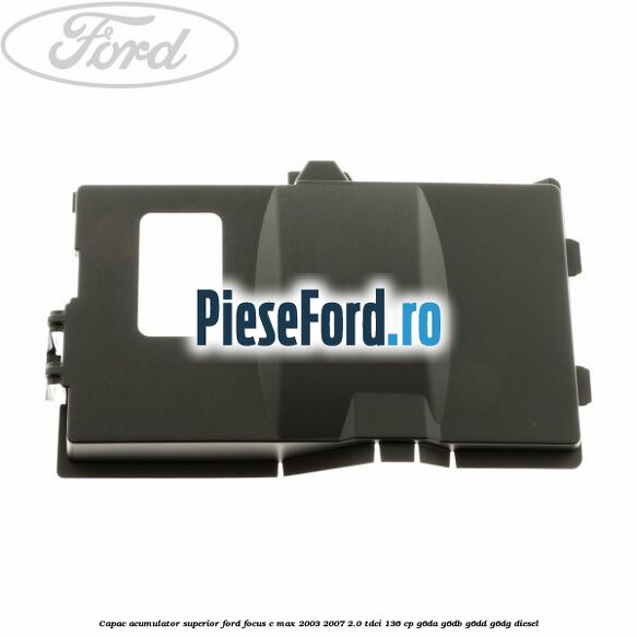 Capac acumulator superior Ford Focus C-Max 2003-2007 2.0 TDCi 136 cp G6DA, G6DB, G6DD, G6DG diesel