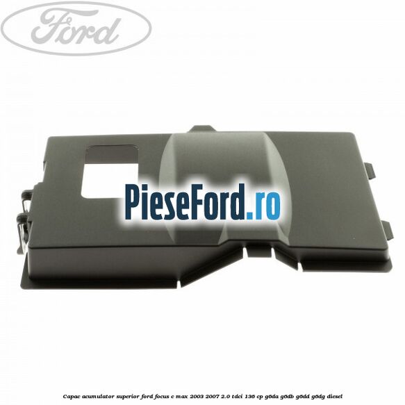 Capac acumulator superior Ford Focus C-Max 2003-2007 2.0 TDCi 136 cp G6DA, G6DB, G6DD, G6DG diesel