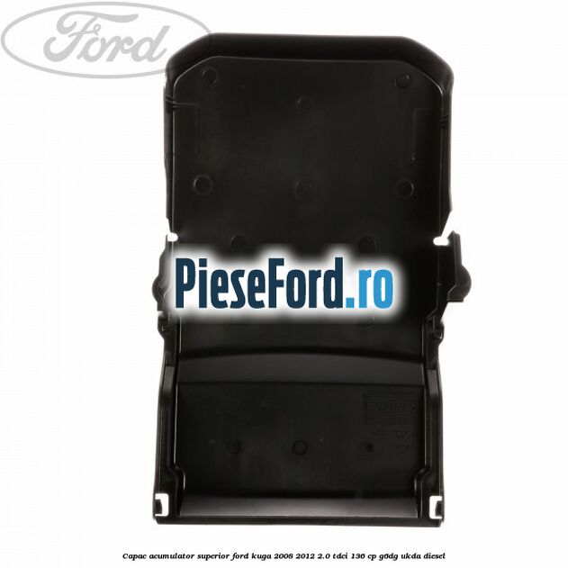 Capac acumulator superior Ford Kuga 2008-2012 2.0 TDCi 136 cp Capac acumulator superior Ford Kuga 2008-2012 2.0 TDCi 136 cp G6DG, UKDA diesel