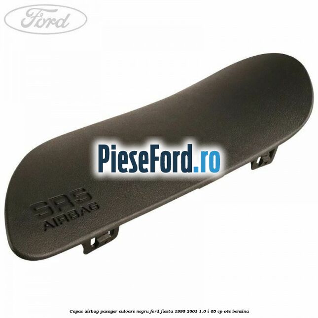 Capac airbag pasager culoare negru Ford Fiesta 1996-2001 1.0 i 65 cp C4E benzina