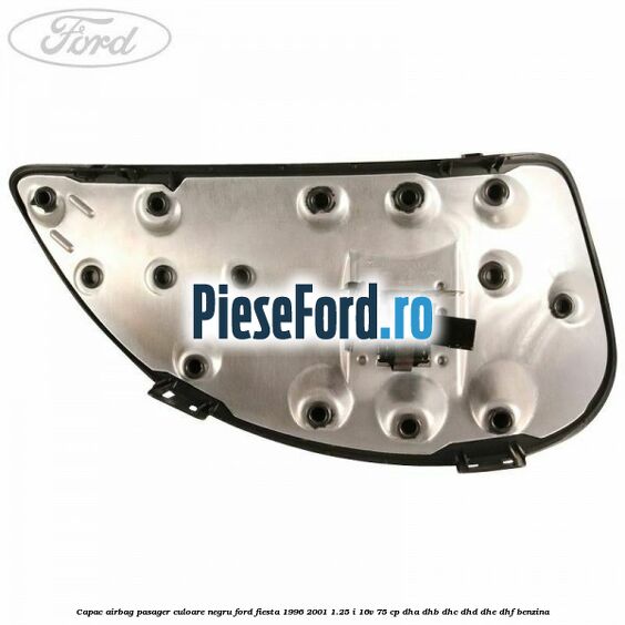 Capac airbag pasager culoare negru Ford Fiesta 1996-2001 1.25 i 16V 75 cp DHA, DHB, DHC, DHD, DHE, DHF benzina