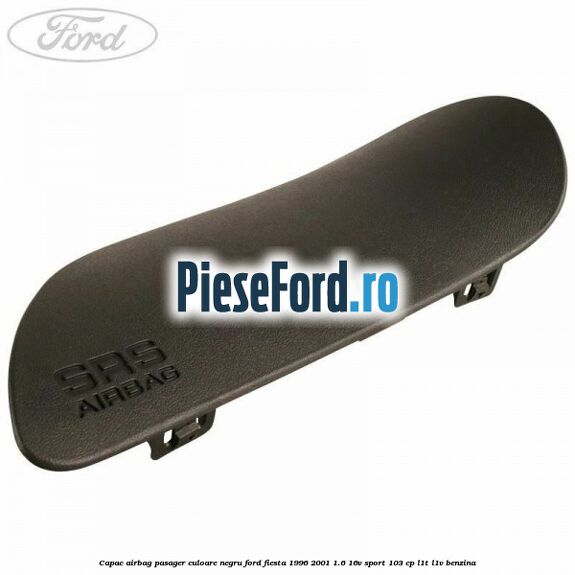 Capac airbag pasager culoare negru Ford Fiesta 1996-2001 1.6 16V Sport 103 cp L1T, L1V benzina