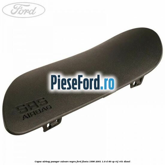 Capac airbag pasager culoare negru Ford Fiesta 1996-2001 1.8 D 60 cp RTJ, RTK diesel