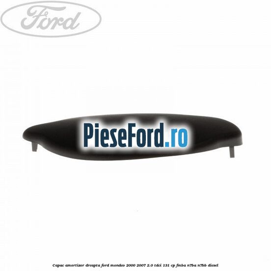 Capac amortizor dreapta Ford Mondeo 2000-2007 2.0 TDCi 131 cp FMBA, N7BA, N7BB diesel