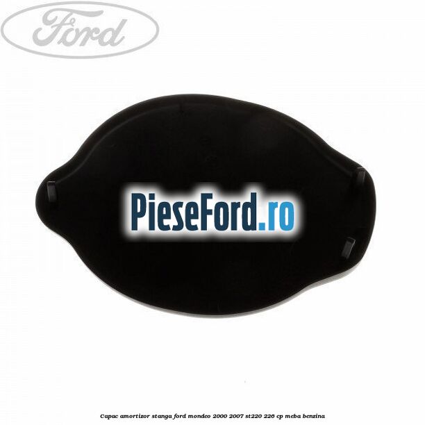 Capac amortizor stanga Ford Mondeo 2000-2007 ST220 226 cp