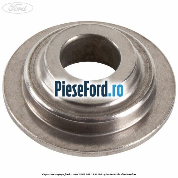 Capac arc supapa Ford C-Max 2007-2011 1.6 116 cp HXDA, HXDB, SIDA benzina