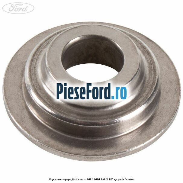 Capac arc supapa Ford C-Max 2011-2015 1.6 Ti 125 cp PNDA benzina