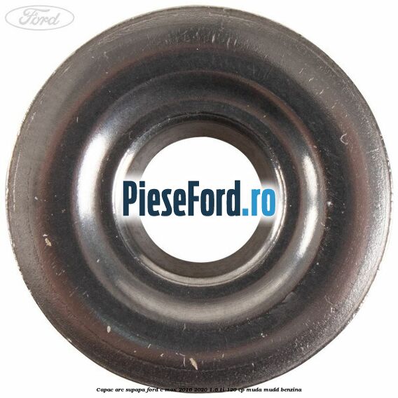 Capac arc supapa Ford C-Max 2016-2020 1.6 Ti 120 cp MUDA, MUDD benzina