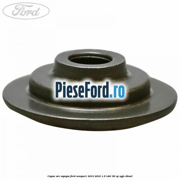Capac arc supapa Ford EcoSport 2013-2018 1.5 TDCi 90 cp Capac arc supapa Ford EcoSport 2013-2018 1.5 TDCi 90 cp UGJE diesel