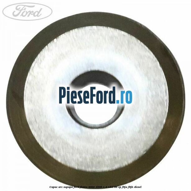 Capac arc supapa Ford Fiesta 2002-2005 1.4 TDCi 68 cp F6JA, F6JB diesel