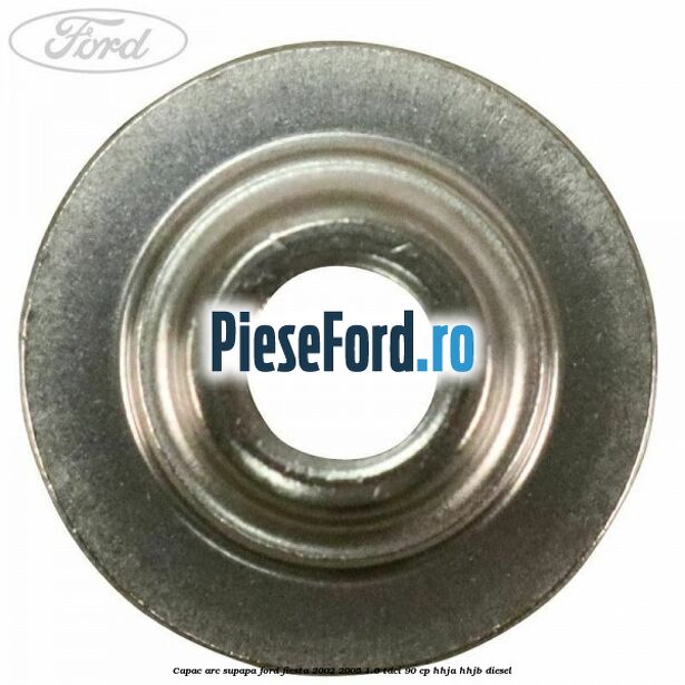 Capac arc supapa Ford Fiesta 2002-2005 1.6 TDCi 90 cp HHJA, HHJB diesel