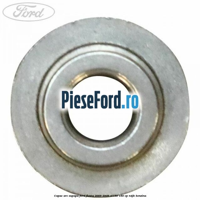 Capac arc supapa Ford Fiesta 2005-2008 ST150 150 cp N4JB benzina