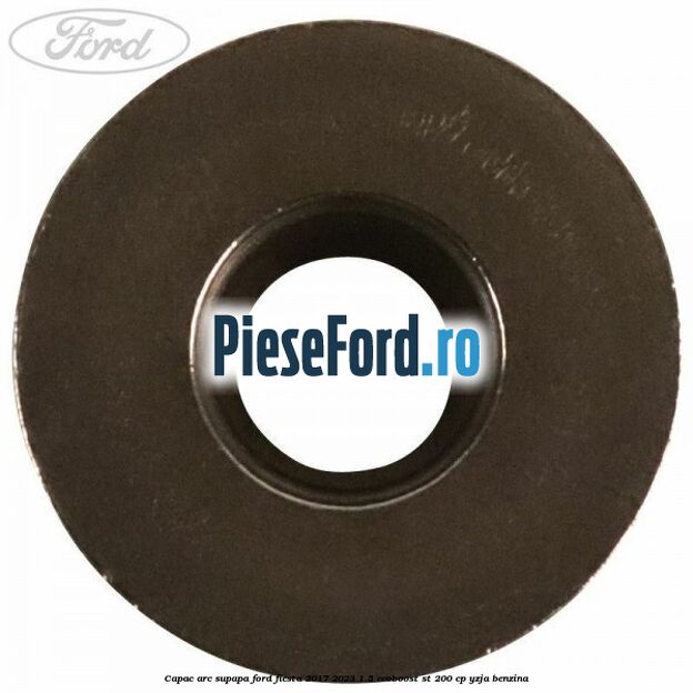 Capac arc supapa Ford Fiesta 2017-2023 1.5 EcoBoost ST 200 cp YZJA benzina
