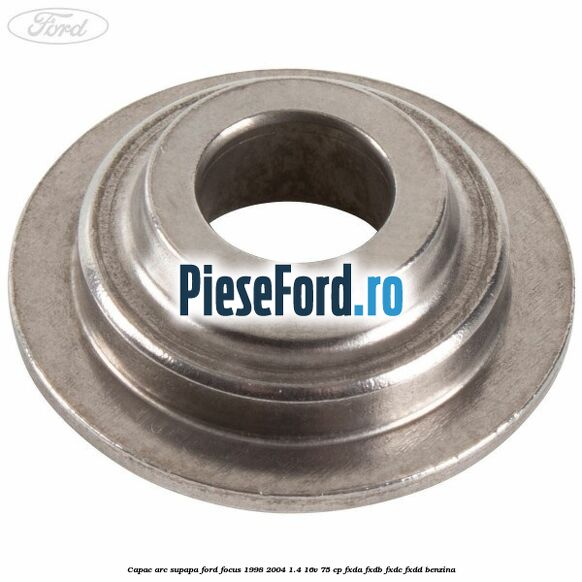 Capac arc supapa Ford Focus 1998-2004 1.4 16V 75 cp FXDA, FXDB, FXDC, FXDD benzina