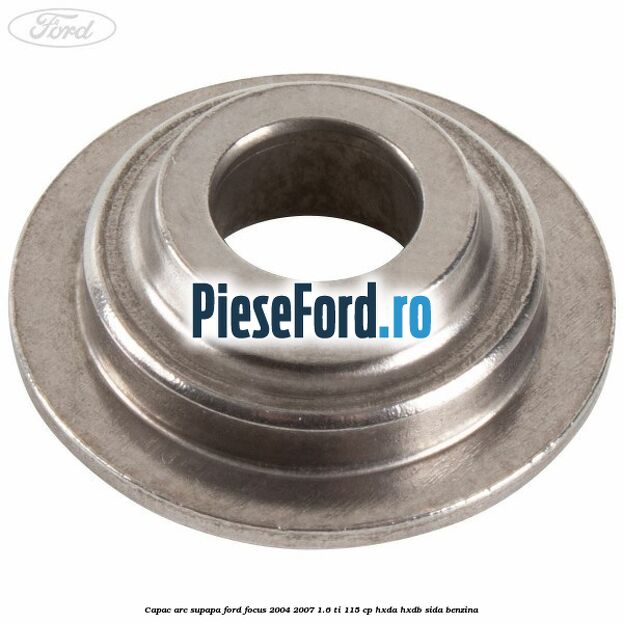 Capac arc supapa Ford Focus 2004-2007 1.6 Ti 115 cp Capac arc supapa Ford Focus 2004-2007 1.6 Ti 115 cp HXDA, HXDB, SIDA benzina