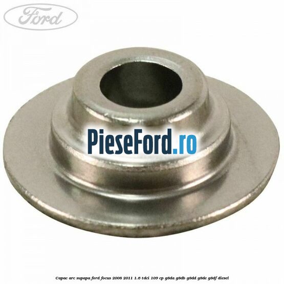 Capac arc supapa Ford Focus 2008-2011 1.6 TDCi 109 cp G8DA, G8DB, G8DD, G8DE, G8DF diesel