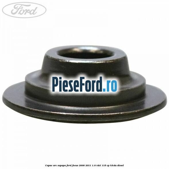 Capac arc supapa Ford Focus 2008-2011 1.8 TDCi 115 cp Capac arc supapa Ford Focus 2008-2011 1.8 TDCi 115 cp KKDA diesel
