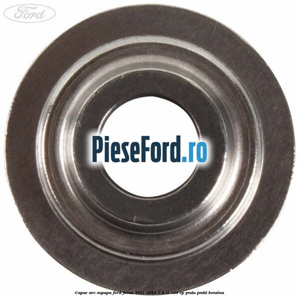 Capac arc supapa Ford Focus 2011-2014 1.6 Ti 125 cp PNDA, PNDD benzina