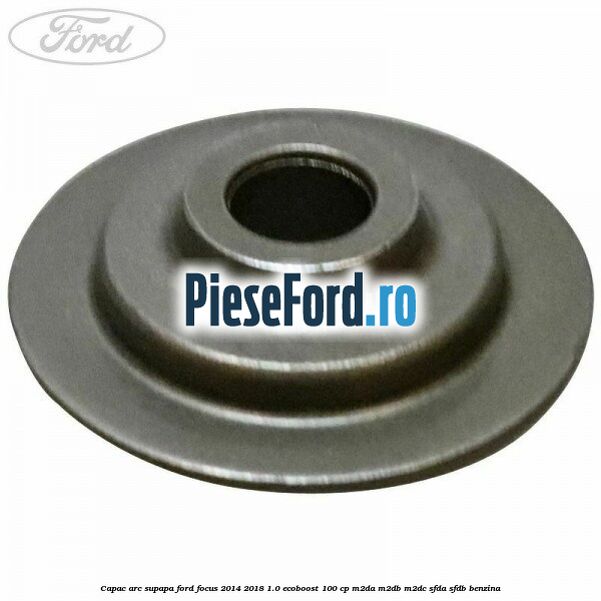 Capac arc supapa Ford Focus 2014-2018 1.0 EcoBoost 100 cp M2DA, M2DB, M2DC, SFDA, SFDB benzina