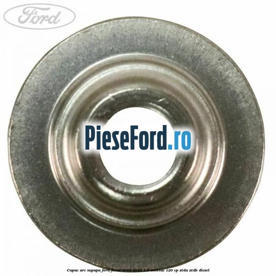Capac arc supapa Ford Focus 2019-2023 1.5 EcoBlue 120 cp ZTDA, ZTDB diesel