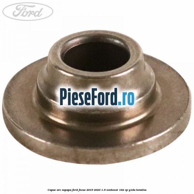 Capac arc supapa Ford Focus 2019-2023 1.5 EcoBoost 182 cp Y1DA benzina