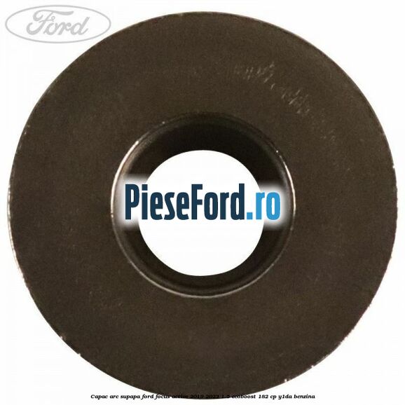 Capac arc supapa Ford Focus Active 2019-2023 1.5 EcoBoost 182 cp Y1DA benzina