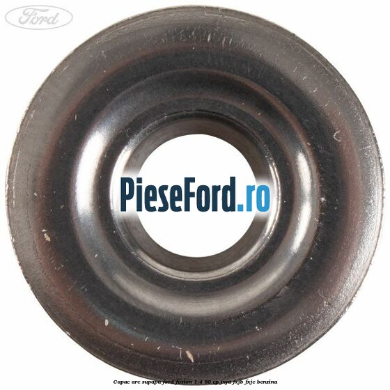 Capac arc supapa Ford Fusion 1.4 80 cp Capac arc supapa Ford Fusion 1.4 80 cp FXJA, FXJB, FXJC benzina